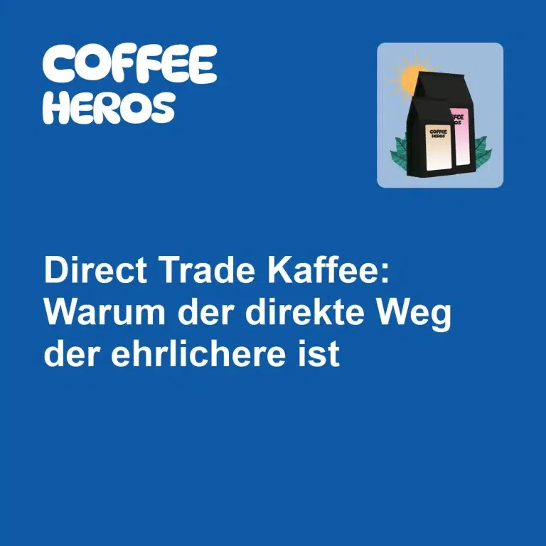 Direct Trade Kaffee: Kaffeebohnen direkt vom Farmer zur Rösterei für ehrlichen und fairen Handel
