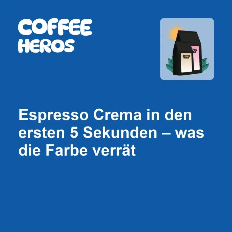 Espresso Crema Farbe in den ersten 5 Sekunden nach Bezug zeigt Extraktionsqualität und Röstgrad im Siebträger